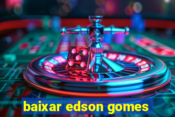 baixar edson gomes